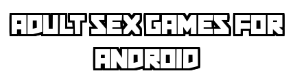 adult-sex-games-for-android.com - Adult Sex Games For Android